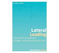 Lateral Leading: A Very Brief Introduction to Power, Understanding and Trust
