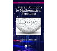 Lateral Solutions to Mathematical Problems: (AK Peters/CRC Recreational Mathematics Series)