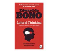 Lateral Thinking: A Textbook of Creativity