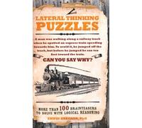 Lateral Thinking Puzzles: More than 100 brainteasers to solve with logical reasoning