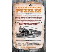 Lateral Thinking Puzzles : More than 90 brainteasers to solve with logical reasoning