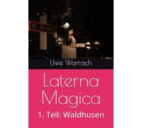 Laterna Magica: 1. Teil: Waldhusen