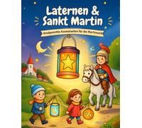 Laterne , St.Martin Ausmalbuch - Kindgerechte Ausmalseiten für die Martinszeit: Laterne, Sankt Martin, herbst , winter, sonne mond und sterne, ausmalen kinder