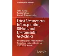 Latest Advancements in Transportation, Offshore, and Environmental Geotechnics : Proceedings of the 10th Indian Young Geotechnical Engineers' Conference (IYGEC 2025), Volume I
