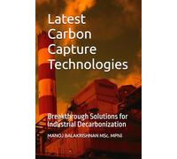Latest Carbon Capture Technologies: Breakthrough Solutions for Industrial Decarbonization (Sustainable Concrete Frontiers: Innovation, Efficiency, and Environmental Excellence)