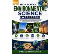 LATEST HIGH SCHOOL ENVIRONMENTAL SCIENCE WORKBOOK: Comprehensive Guide to Environmental Science Concepts with Practice Questions, Real-World ... for High School Success (FuturePrep_success)