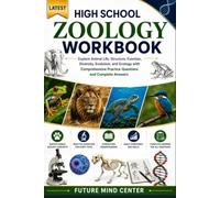 LATEST HIGH SCHOOL ZOOLOGY WORKBOOK: Explore Animal Life, Structure, Function, Diversity, Evolution, and Ecology with Comprehensive Practice Questions and Complete Answers (FuturePrep_success)