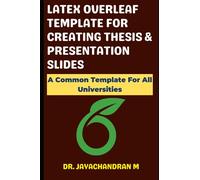 LATEX TEMPLATE FOR CREATING THESIS AND VIVA-VOCE PRESENTATION WITH OVERLEAF: A COMMON TEMPLATE FOR ALL UNIVERSITIES (Researcher's Guide)