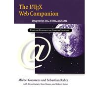 LaTeX Web Companion, The: Integrating TeX, HTML, and XML (Tools and Techniques for Computer Typesetting)