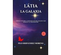 Látia la galaxia: Ciencia ficción y fantasía en una galaxia que desafía la imaginación
