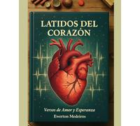 LATIDOS DEL CORAZÓN: Versos de Amor y Esperanza