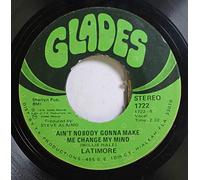 Latimore (2) - Latimore 45 RPM Ain't Nobody Gonna Make Me Change My Mind / Let's Straighten it Out