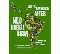 Latin America After Neoliberalism: Turning the Tide in the 21st Century?