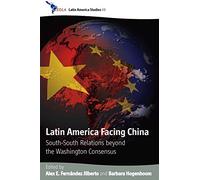 Latin America Facing China: South-South Relations beyond the Washington Consensus: 98 (CEDLA Latin America Studies, 98)
