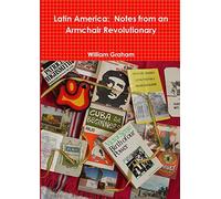 Latin America: Notes from an Armchair Revolutionary – Lulu