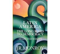 LATIN AMERICA THE LONG ROAD TO DEMOCRACY, SELECTED ESSAYS