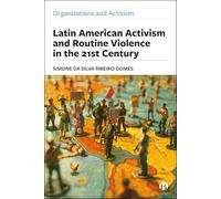 Latin American Activism and Routine Violence in the 21st Century (Organizations and Activism)