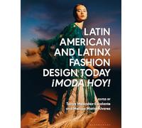 Latin American and Latinx Fashion Design Today: ¡Moda Hoy!