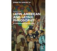 Latin American and Latinx Philosophy : A Collaborative Introduction