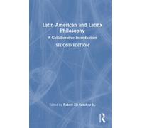 Latin American and Latinx Philosophy : A Collaborative Introduction