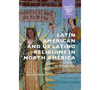 Latin American and US Latino Religions in North America: An Introduction (Bloomsbury Religion in North America)