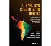Latin American Communication Theories: From Origins to Contemporary Approaches