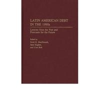 [( Latin American Debt in the 1990s: Lessons from the Past and Forecasts for the Future By MacDonald, Scott B ( Author ) Hardcover Aug - 1991)] Hardcover