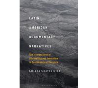 Latin American Documentary Narratives: The Intersections of Storytelling and Journalism in Contemporary Literature