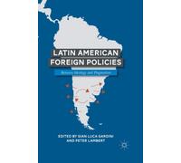 Latin American Foreign Policies : Between Ideology and Pragmatism