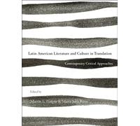 Latin American Literature and Culture in Translation : Contemporary Critical Approaches