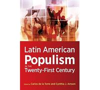 Latin American Populism in the Twenty-First Century. De-la-Torre, Arnson<|