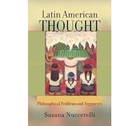 Latin American Thought – Philosophical Problems and Arguments – Routledge