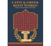 Latin and Greek Root Words Adults Word Search Puzzles: Fun and Educational Word Search Puzzles for Adults to Learn and Master Latin And Greek Root Words