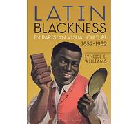 Latin Blackness in Parisian Visual Culture, 1852-1932