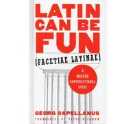 Latin Can Be Fun: a Modern Conversational Guide Edition: First
