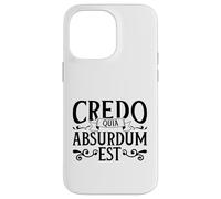 Latin - Credo quia absurdum est Case for iPhone 14 Pro Max