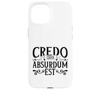 Latin - Credo quia absurdum est Case for iPhone 15