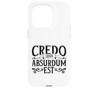 Latin - Credo quia absurdum est Case for iPhone 15 Pro