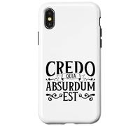 Latin - Credo quia absurdum est Case for iPhone X/XS