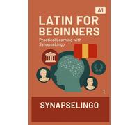Latin for Beginners: Practical Learning with SynapseLingo (Learn Latin)