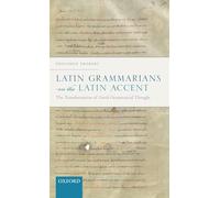Latin Grammarians on the Latin Accent: The Transformation of Greek Grammatical Thought