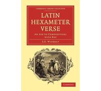 Latin Hexameter Verse: An Aid to Composition; with Key (Cambridge Library Collection - Classics)