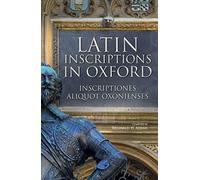 Latin Inscriptions in Oxford by Reginald Adams (2015-05-22)