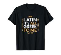 Latin It's All Greek To Me Joke Pun Sarcastic T-Shirt