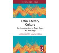 Latin Literary Culture : An Introduction to Texts from Archaeology