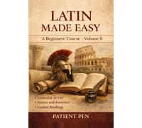 Latin Made easy: A Beginners' Course - Volume II