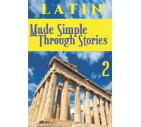 LATIN Made Simple Through Stories - Volume 2 (Latin Through Stories)
