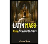 Latin Mass: Manly Recreation Of Culture (Redpilled Wisdom (satire))