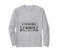 Latin - O tempora, o Mores! Long Sleeve T-Shirt