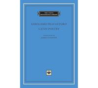 Latin Poetry (The I Tatti Renaissance Library 57)